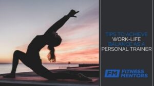 Tips to Achieve Work-Life Balance as a Personal Trainer