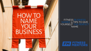 Fitness Business Names: 9 Tips To Give Yourself The Perfect Name