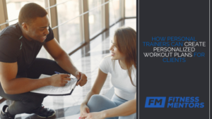 How Personal Trainers Can Create Personalized Workout Plans for Clients